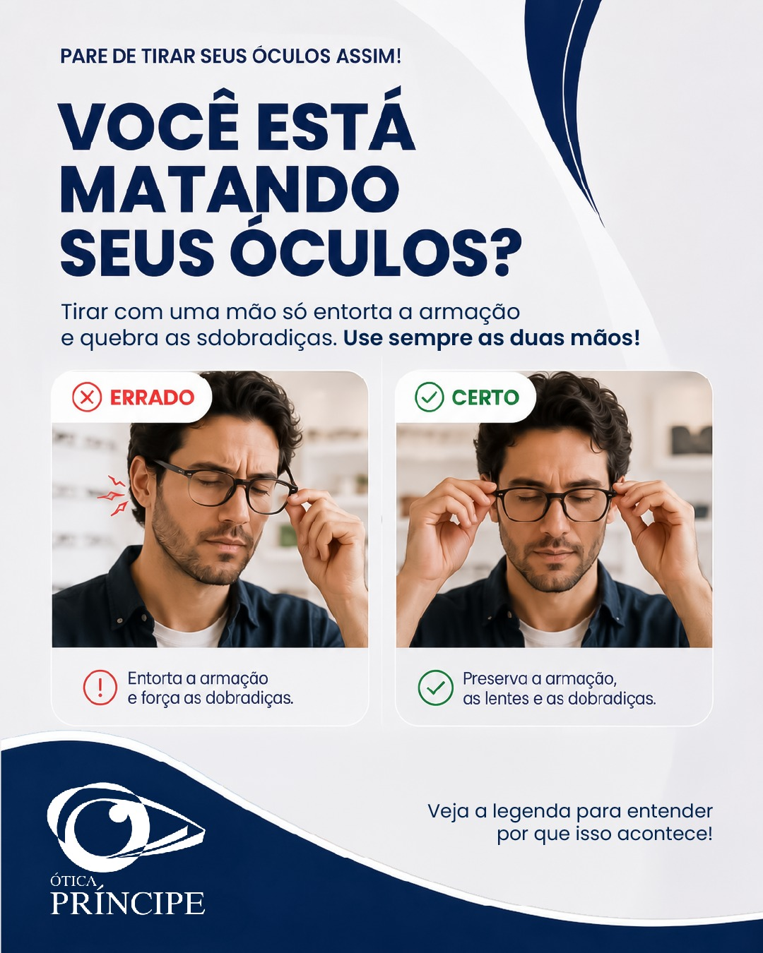 Dica de conservação da Ótica Príncipe: use sempre as duas mãos para preservar armação, lentes e dobradiças, orientação da ótica em Joinville. Como tirar os óculos corretamente segundo a ótica em Joinville